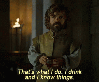 Tyrion Lannister from &quot;Game of Thrones&quot; saying one of his most iconic lines: &quot;I drink and I know things&quot;
