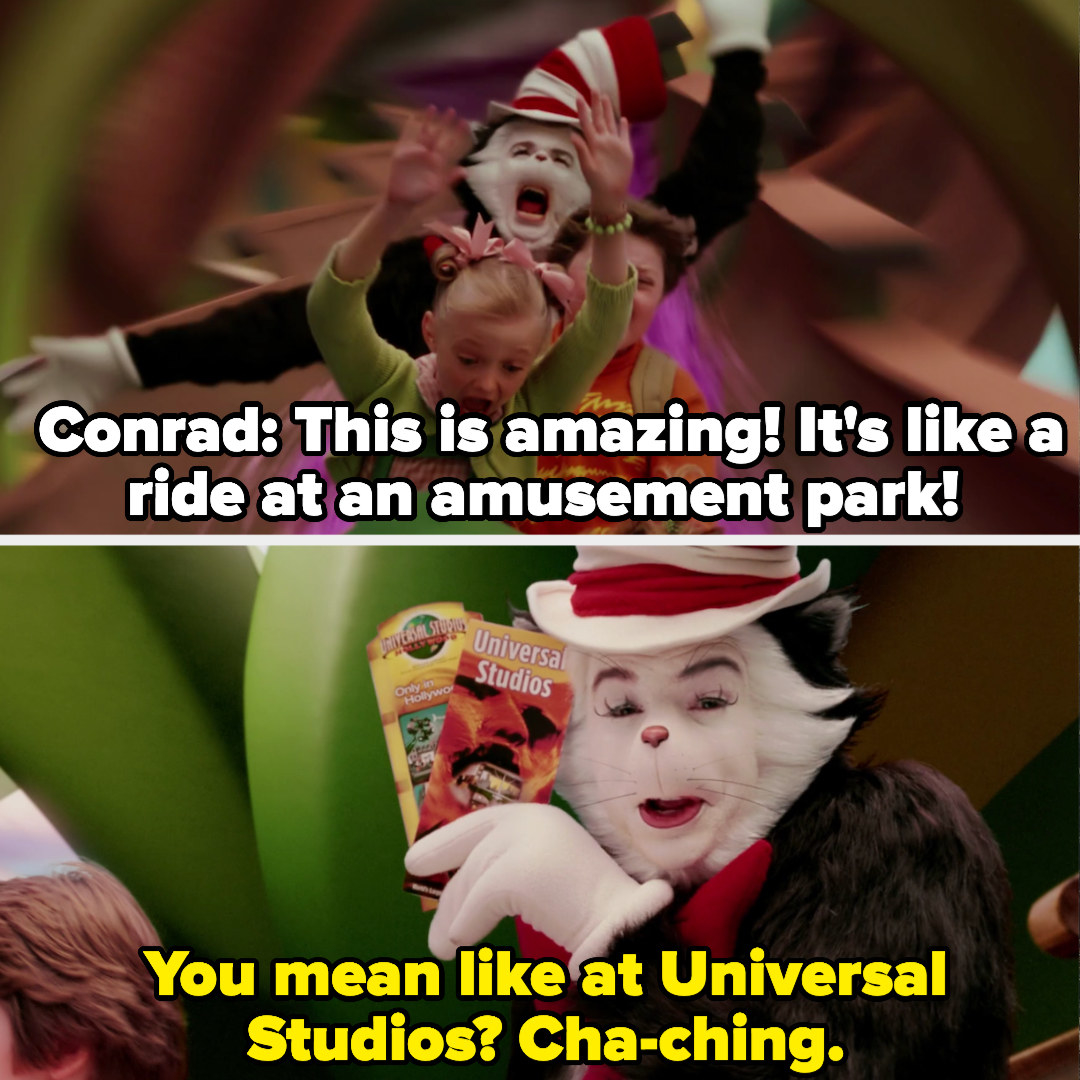Conrad: This is amazing! It&#x27;s like a ride at an amusement park! You mean like at Universal Studios? Cha-ching