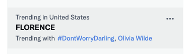 The name Florence trending on Twitter along with #DontWorryDarling and Olivia Wilde