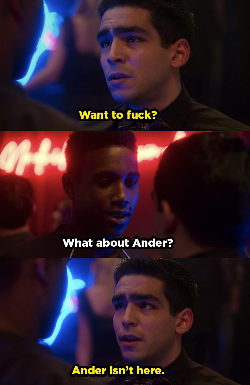 Omar asks Malick if he wants to hook up and Malick asks what about Omar&#x27;s boyfriend Ander. Omar replies, &quot;Ander isn&#x27;t here.&quot;