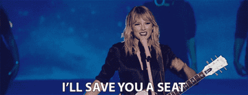 Taylor swift saying she&#x27;ll save you a seat