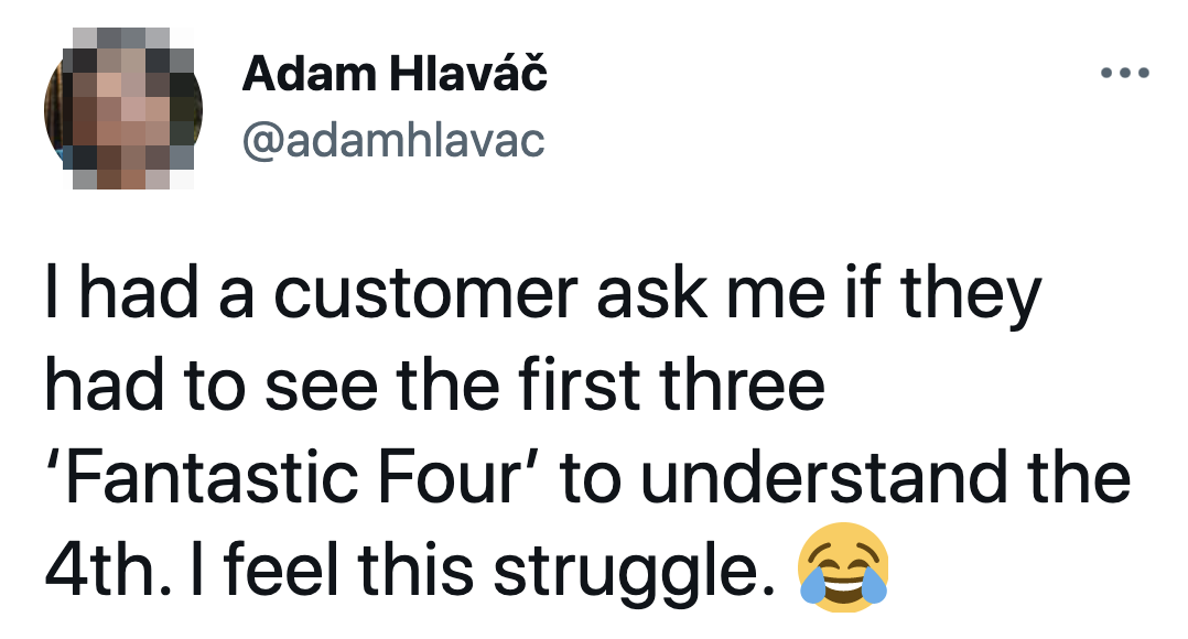 tweet about someone asking a worker if they had to see fantastic one through three to undersand fantasttic four