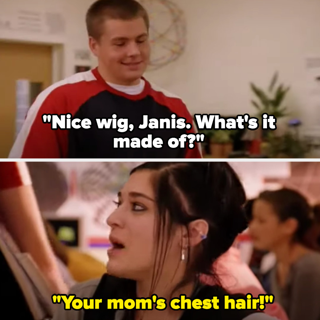 &quot;Nice wig, Janis, what&#x27;s it made of?&quot; &quot;Your mom&#x27;s chest hair!&quot;