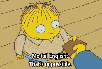 Ralph says &quot;Me fail English? That&#x27;s unpossible&quot;