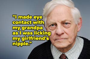 An old man captioned "I made eye contact with my grandpa as I was licking my girlfriend's nipple"