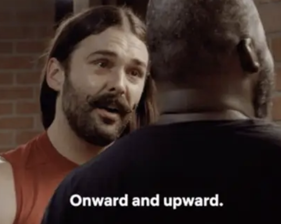 Jonathan Van Ness from &quot;Queer Eye&quot; saying, &quot;Onward and upward&quot;