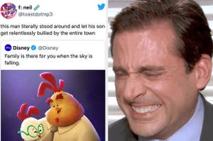 tweet from Disney saying "family is there for you when the sky is falling" with a reply saying that the dad in chicken little let his son be bullied and a reaction image of steve carrell laughing