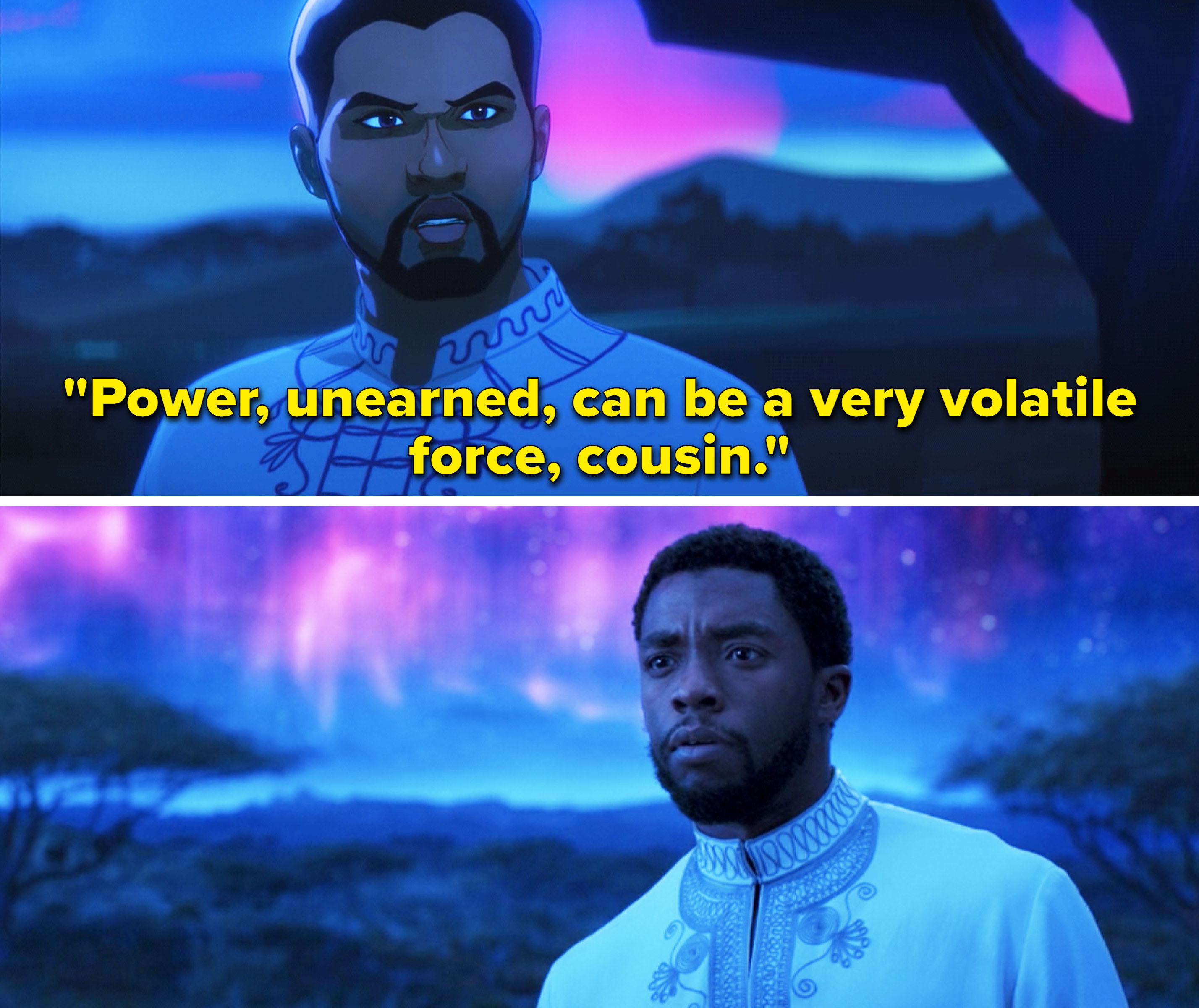 T&#x27;Challa saying, &quot;Power, unearned, can be a very volatile force, cousin&quot;