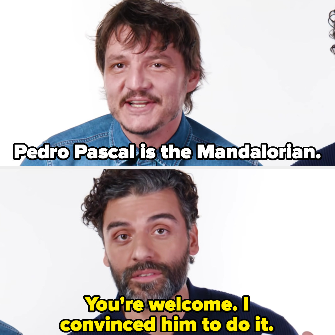 Pedro saying, &quot;Pedro Pascal is the Mandalorian,&quot; and Oscar saying, &quot;Your welcome, I convinced him to do it&quot;