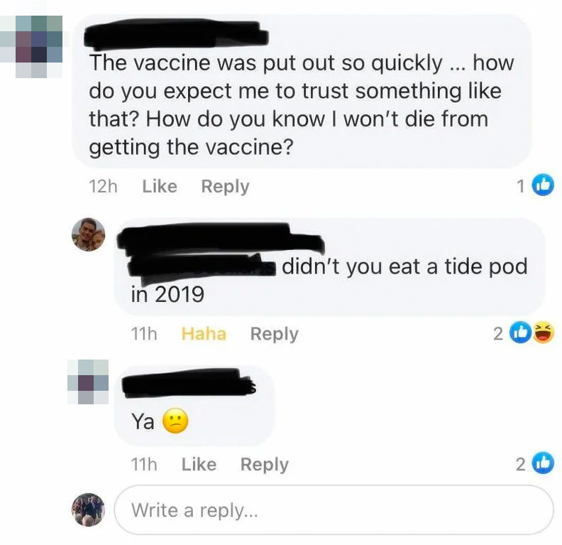 Person who says the vaccine was made too quickly and it gets pointed out they ate a Tide pod in 2019