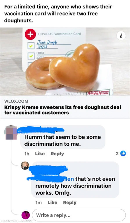 Unvaxxed person who says they are discriminated against because they can&#x27;t get a donut in Krispy Kreme&#x27;s &quot;free donuts to vaxxed customers&quot; campaign