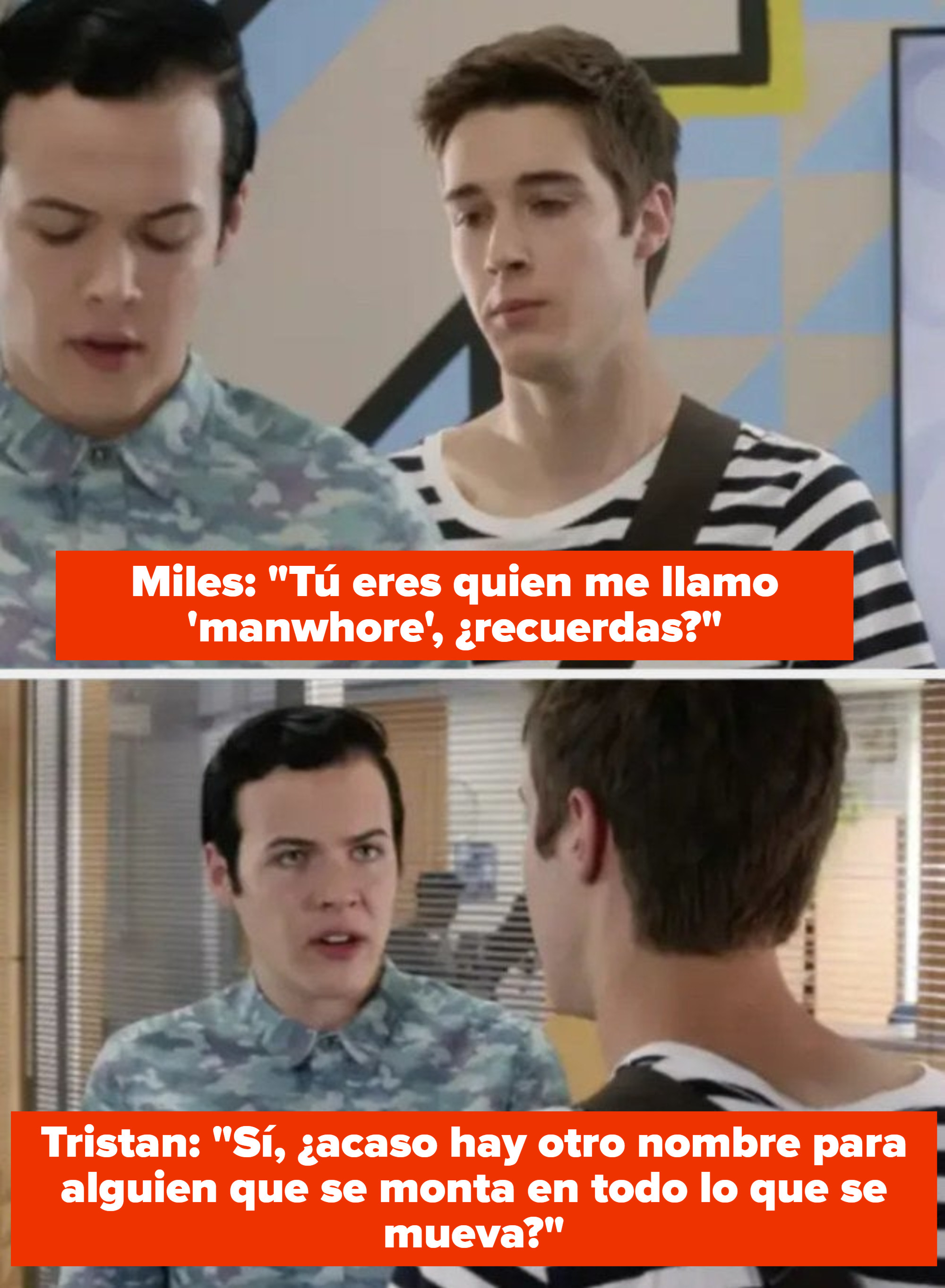 Tristan calls Miles a &quot;manwhore&quot; and says &quot;Is there another name for someone who humps anything that moves?&quot;
