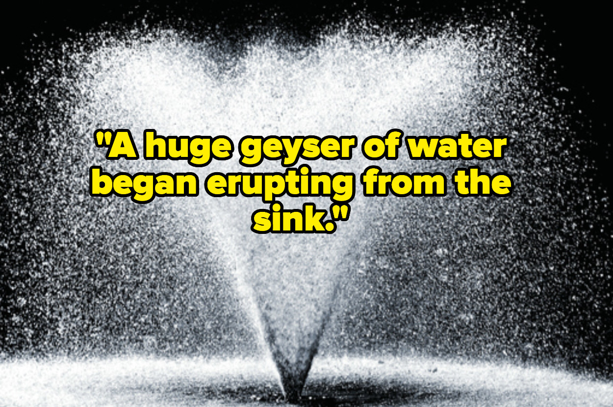 &quot;A huge geyser of water began erupting from the sink&quot; over spraying water