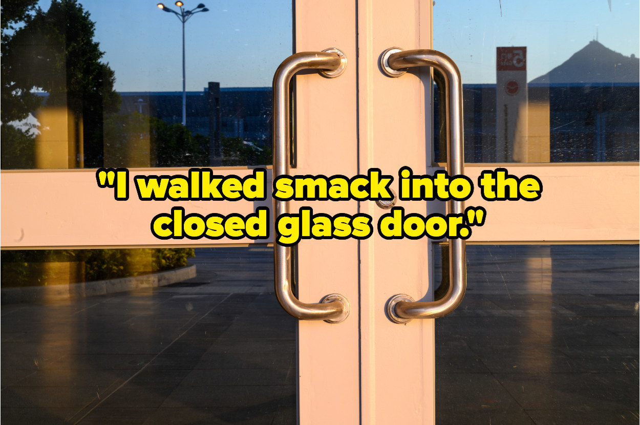 &quot;I walked smack into the closed glass door&quot; over glass doors