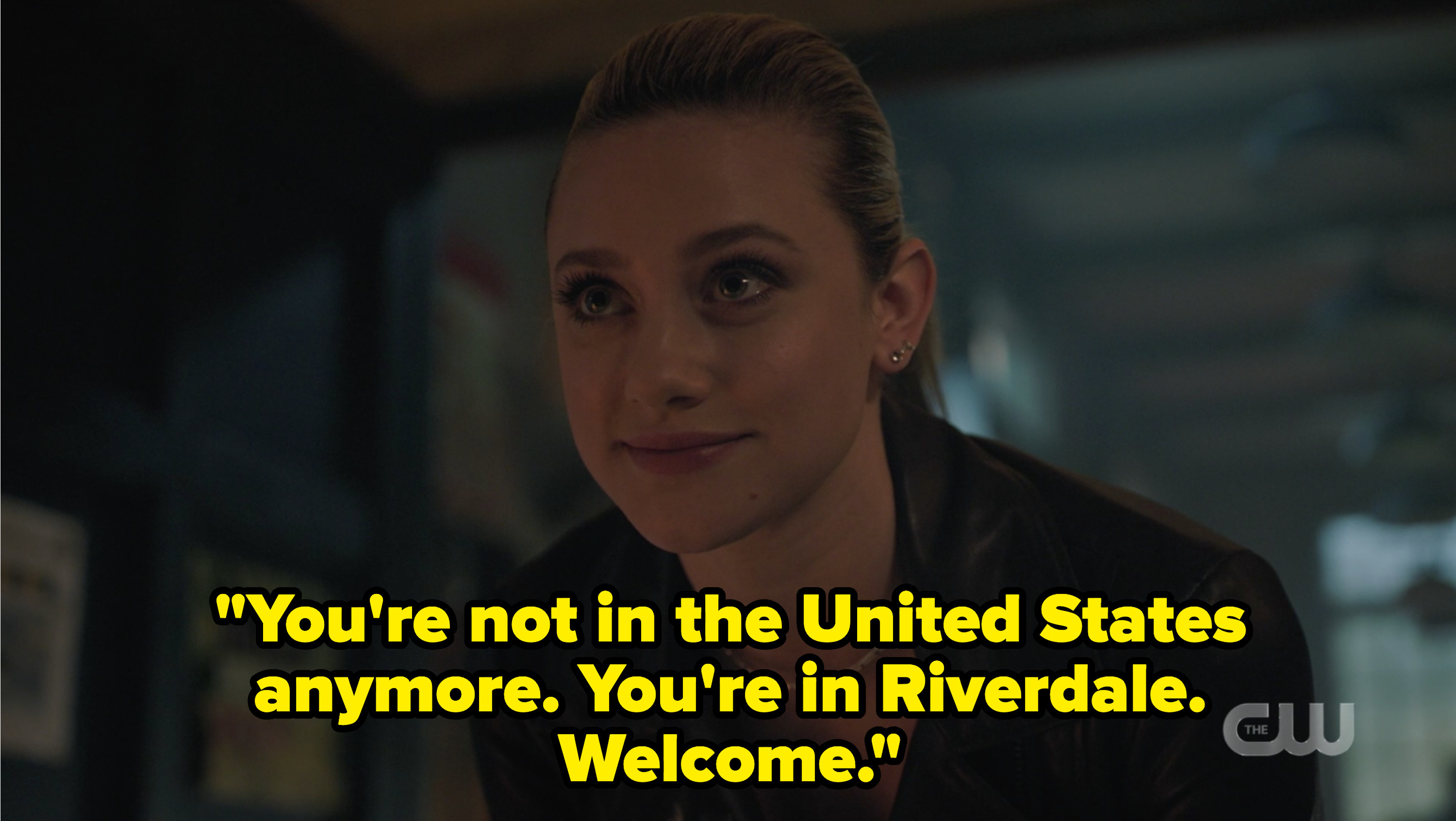 Betty says &quot;you&#x27;re not in the united states anymore, you&#x27;re in Riverdale. welcome.&quot;