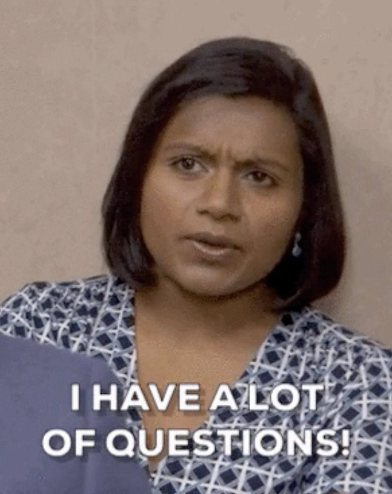 Mindy Kaling in &quot;The Office&quot; saying, &quot;I have a lot of questions!&quot;