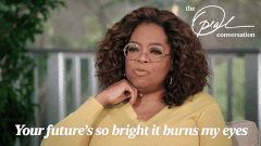 oprah saying your future&#x27;s so bright it burns my eyes in a gif