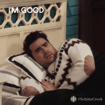 a gif of David from  &quot;Schitts Creek&quot; laying in bed and saying &quot;I&#x27;m good, thanks though&quot;