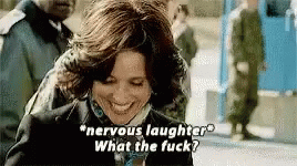 GIF of Julia Louis-Dreyfus as Selina Meyer in &quot;Veep&quot; nervously laughing while saying &quot;what the fuck?&quot;
