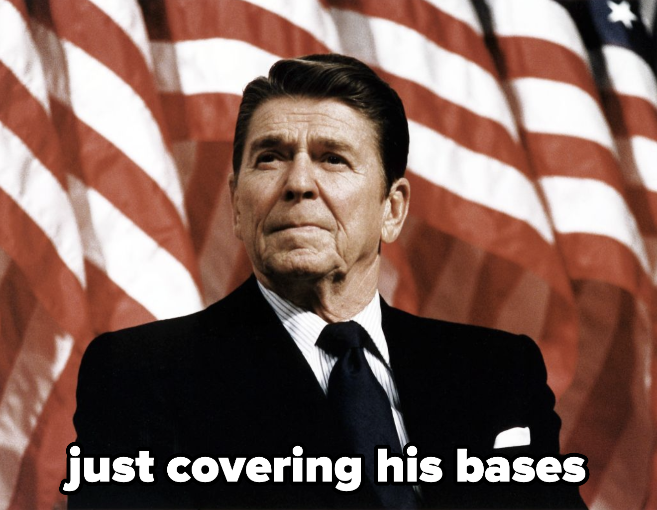 Ronald Reagan, who was just covering his bases