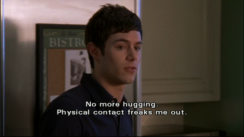 &quot;No more hugging, physical contact freaks me out&quot;
