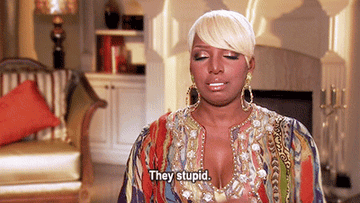NeNe Leakes dismissively stating &quot;they stupid&quot;