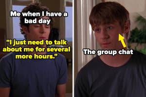 meme of Seth saying "I just need to talk about me for several more hours" captioned "me when I have a bad day" alongside Ryan captioned "the group chat"