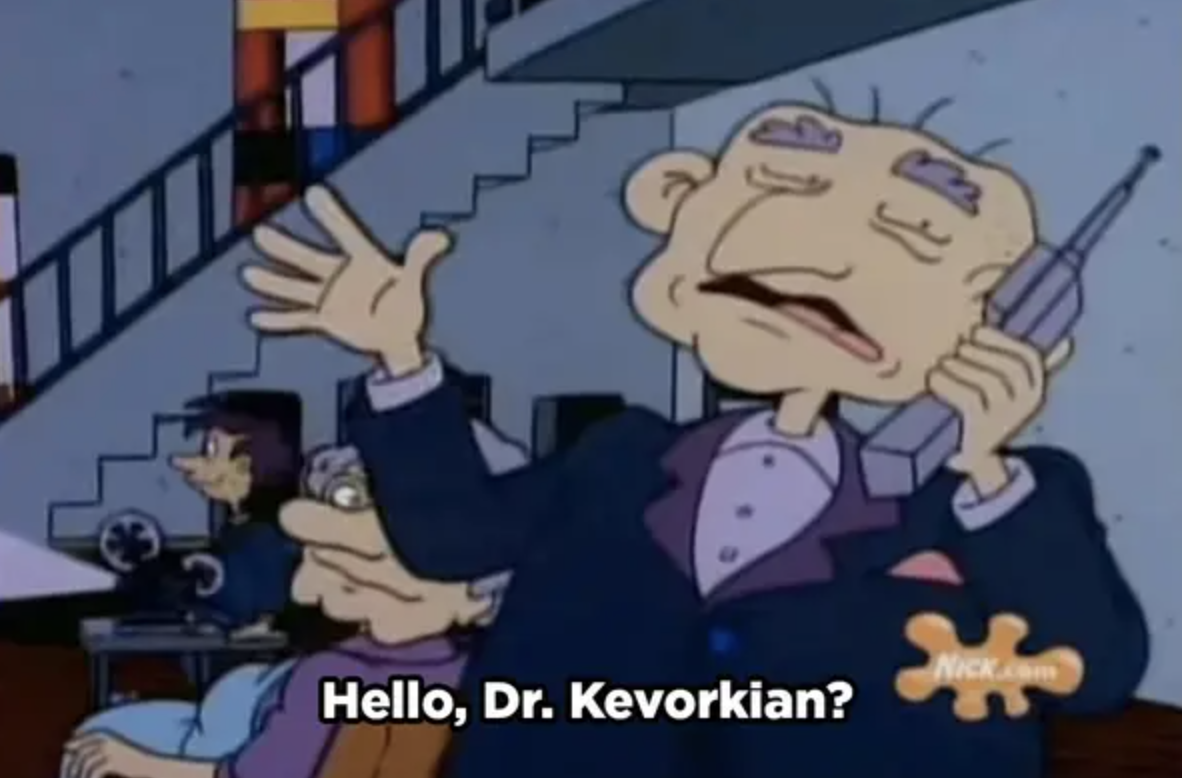 Grandpa says into the phone &quot;Hello, Dr. Kevorkian?&quot;