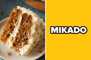 On the left, a slice of carrot cake, and on the right, and on the right, the word mikado