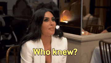 a gif of kim kardashian saying &quot;who knew?&quot;