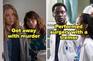 The women from "Dead to Me" with the caption "got away with murder" and Dr. Burke from "Grey's Anatomy" with the caption "Performed surgery with a tremor"
