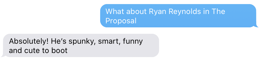 me: &quot;what about ryan reynolds in the proposal&quot; my mom: &quot;absolutely! he&#x27;s spunky, smart, funny, and cute to boot&quot;