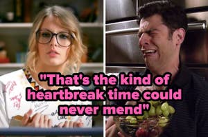 "That's the kind of heartbreak time could never mend" written over Taylor Swift in the "You Belong With Me" music video and Schmidt from "New Girl" crying