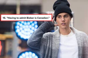 A photo of Just Bieber and the text "15. Having to admit Bieber is Canadian" on top