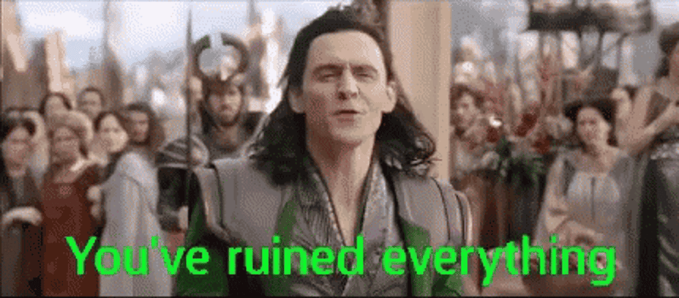 Loki saying &quot;You&#x27;ve ruined everything&quot;
