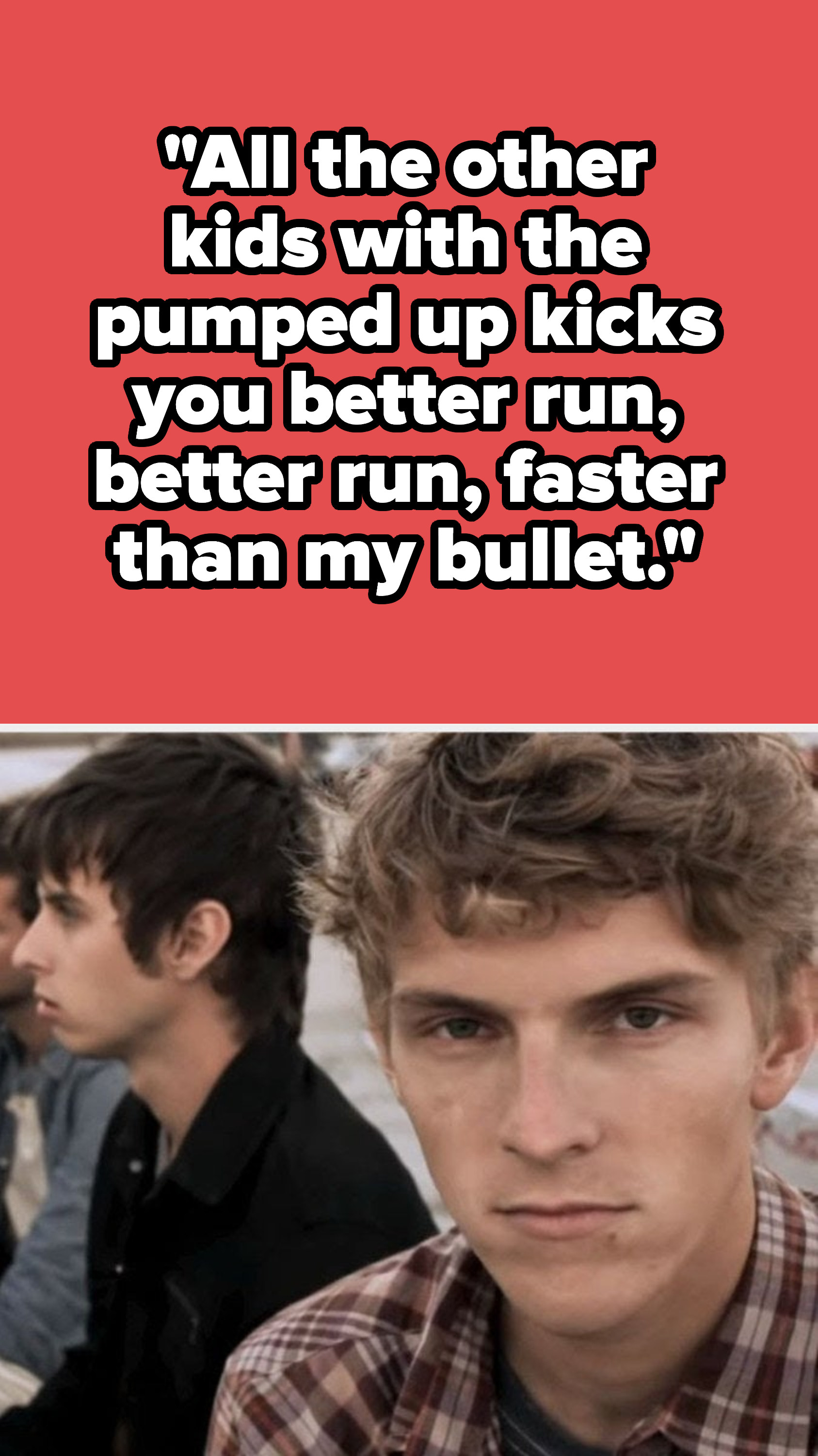 Foster the People lyrics: &quot;All the other kids with the pumped up kicks you better run, better run, faster than my bullet&quot;