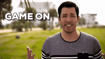one of the property brothers saying &quot;game on&quot;