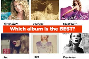 6 Taylor Swift albums are shown with a label that reads, "Which album is the BEST?"