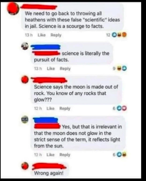 person who says not to trust science because science says the moon glows