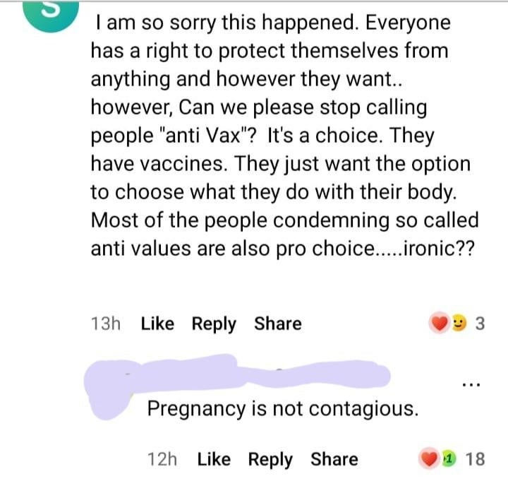 person who says its their body&#x27;s choiice to get vaxxed or not and someone says pregnancy is not contagious