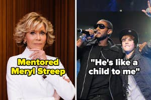 Jane Fonda, who mentored Meryl Streep, and Usher and Justin Bieber, with quote "he's like a child to me"
