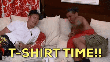 Paulie and Mike from Jersey Shore yelling, &quot;T-shirt time!!&quot;