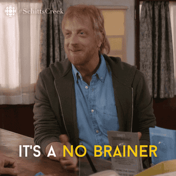 gif of a Schitt&#x27;s Creek character saying &quot;It&#x27;s a no brainer&quot;