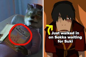 the wolf reading "pork illustrated" and Zuko looking embarassed after walking in on Sokka waiting for Suki