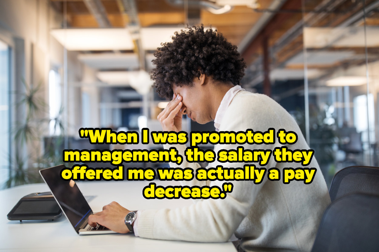 &quot;When I was promoted to management, the salary they offered me was actually a pay decrease&quot; over a stressed worker