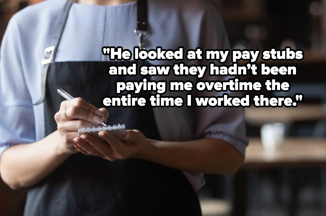 &quot;He looked at my pay stubs and saw they hadn’t been paying me overtime the entire time I worked there&quot; over a server writing down an order