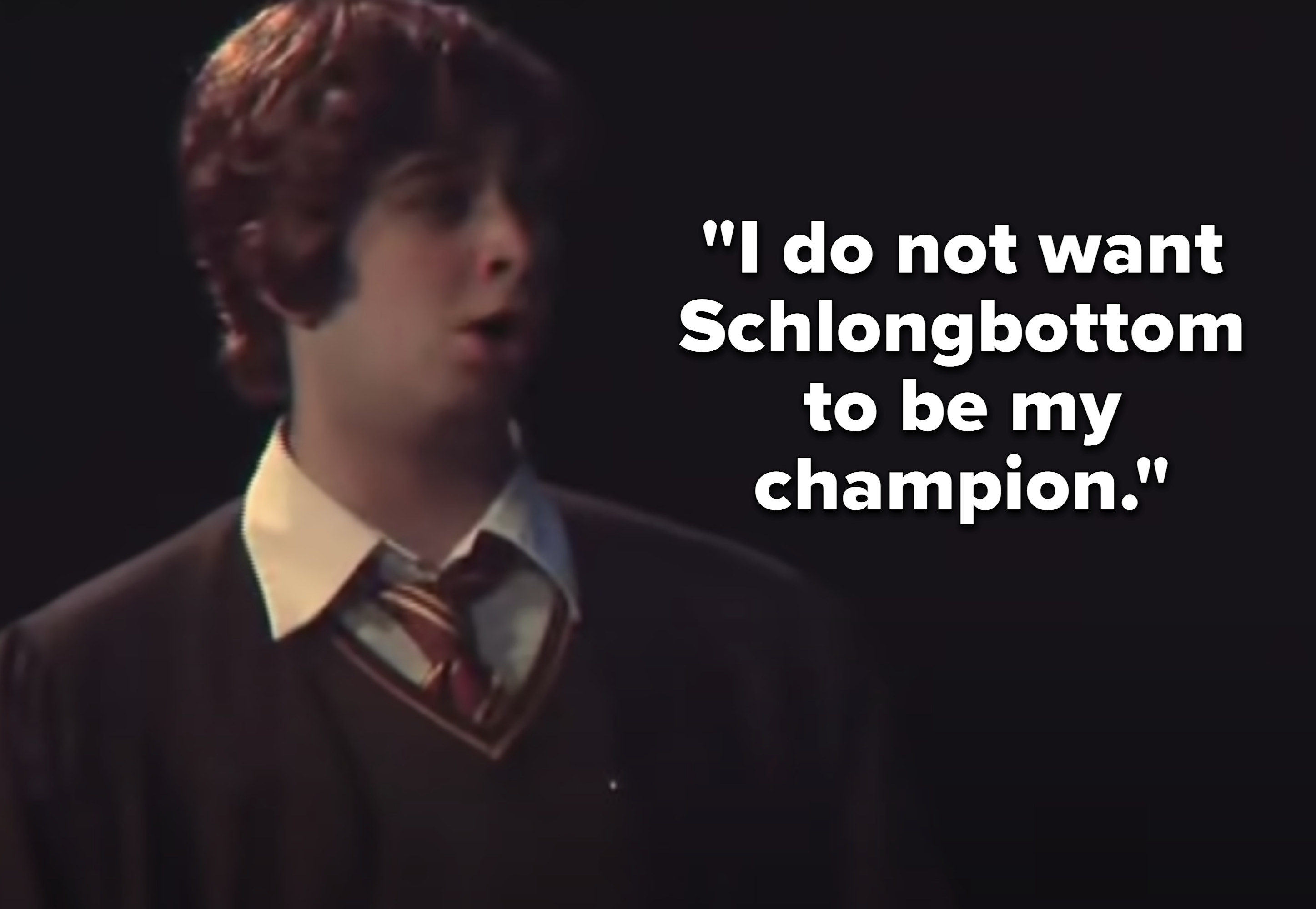 Ron: &quot;I do not want Schlongbottom to be my champion&quot;