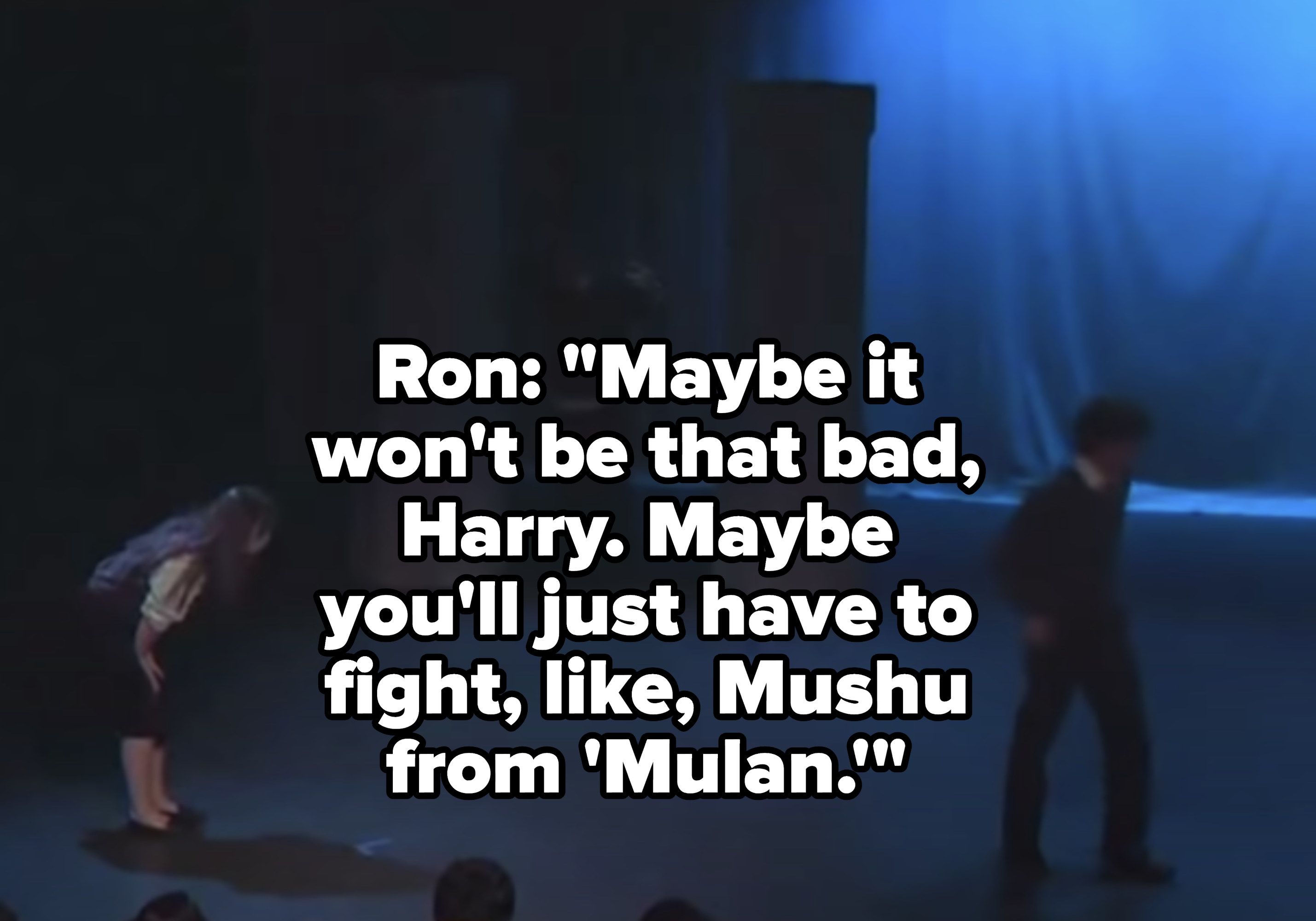 Ron: &quot;Maybe it won&#x27;t be that bad, Harry. Maybe you&#x27;ll just have to fight, like, Mushu from &#x27;Mulan&#x27;&quot;