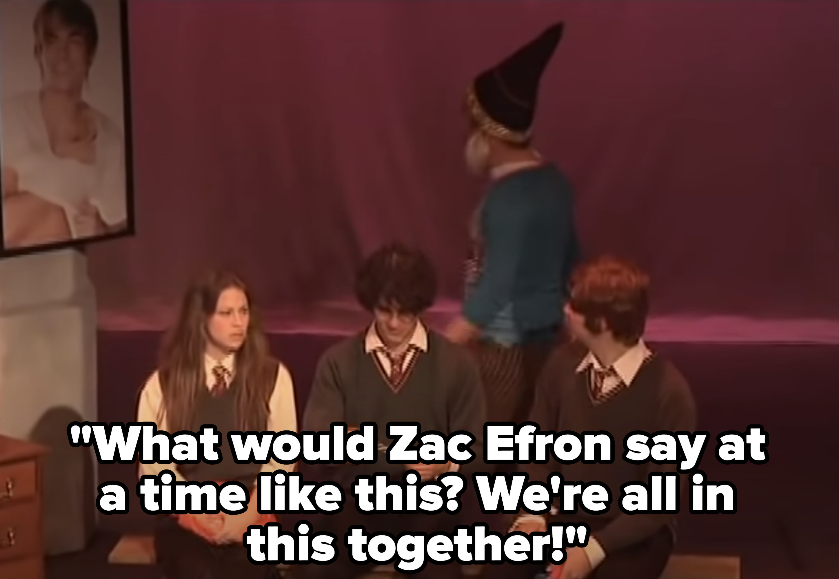 Dumbledore: &quot;What would Zac Efron say at a time like this? We&#x27;re all in this together!&quot;