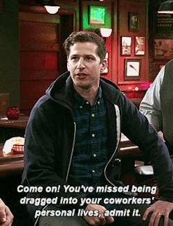 Jake from &quot;Brooklyn Nine-Nine&quot; saying: &quot;Come on! You&#x27;ve missed being dragged into your coworkers&#x27; personal lives, admit it&quot;